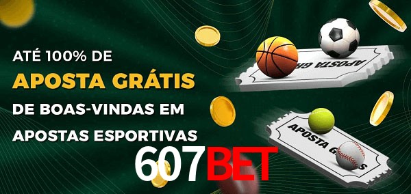 607bet Ate 100% de Aposta Gratis